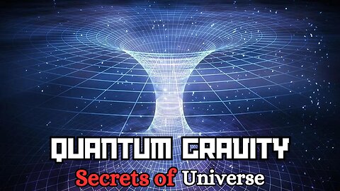 Quantum Gravity Demystified : Unraveling the Secrets of the Universe