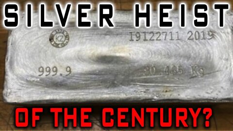 $11 Million In Silver Bullion STOLEN! The Silver Heist Of The Century?