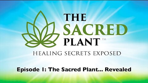 The Sacred Plant Secrets Exposed: Episode 1