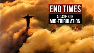 [Part 5] Understanding Bible Prophecy and a Mid-Tribulation Rapture at Paul's 'last trump.'