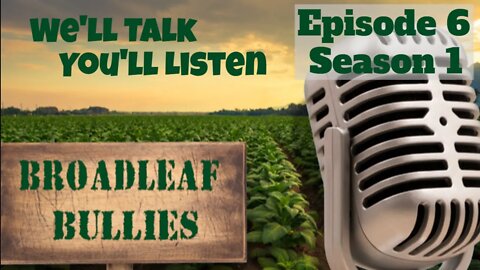 Broadleaf Bullies Season 1 Episode 6 | 2021