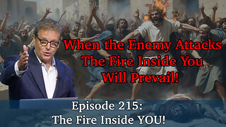 Live Podcast Ep. 215 - The Fire Inside YOU!