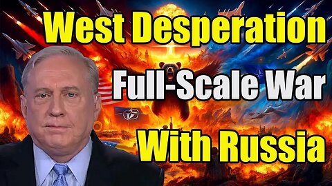 Douglas Macgregor: West Desperation! Full Scale War With Russia Soon!!