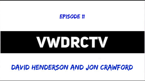 VWDRCTV Episode 11 - David Henderson and Jon Crawford