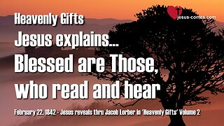 Blessed are Those, who read and hear... Jesus elucidates ❤️ Heavenly Gifts through Jakob Lorber