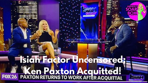 Isiah Factor Uncensored: Ken Paxton Acquitted!