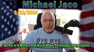 Michael Jaco Update Today: "Michael Jaco Important Update, March 10, 2024"