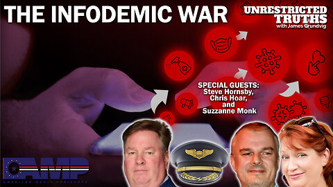 The Infodemic War with Steve Hornsby, Chris Hoar, and Suzzanne Monk | Unrestricted Truths Ep. 324