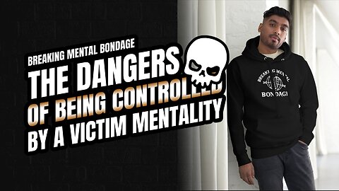 The Dangers of Being Easily Controlled by a Victim Mentality