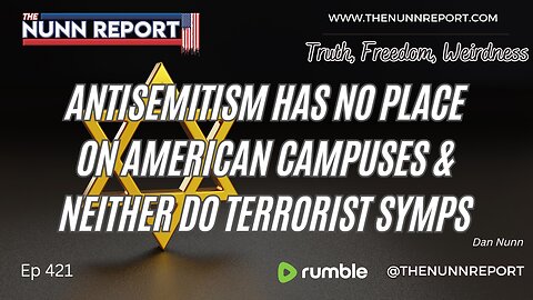 Ep 421 Antisemitism is Not “Free Speech” | Biden Has Already Lost | The Nunn Report