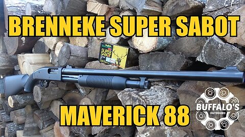 Maverick 88 (Rifled Barrel) and Brenneke Super Sabot Slugs