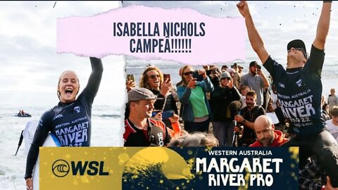 Isabella Nichols é a mais nova Campeã do Margareth River Pro 2022