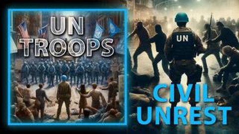 UN Troops To Be Used Inside The US For Civil Unrest