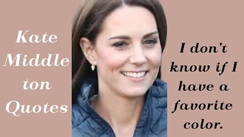 Quotes about life / Kate Middleton Quotes