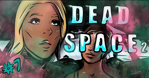 Lost and Afraid Dead Space 2 part 7