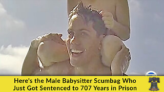 Here's the Male Babysitter Scumbag Who Just Got Sentenced to 707 Years in Prison