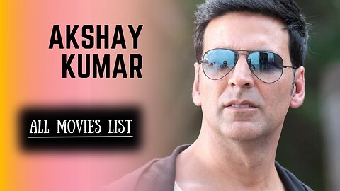 Akshay Kumar All Movies List | Akshay Kumar Hits And Flops Movies List