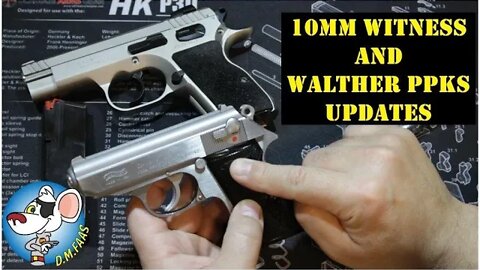 Update on the 10mm Witness and the Walther PPKs