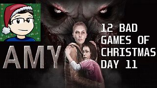 12 Bad Games of Christmas Day 11: Amy (2022-23).