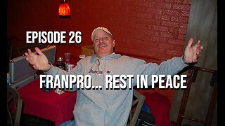 FranPro... Rest In Peace - The Kill The Can Podcast Episode 26