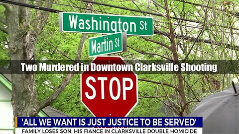 Couple Murdered in Downtown Clarksville, Tn. Shooting