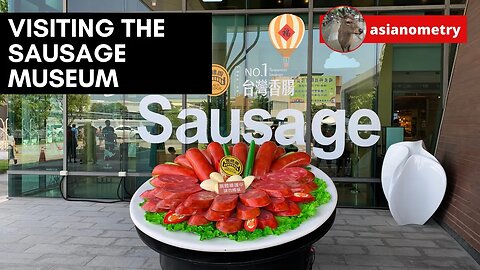 Visiting the Black Bridge Sausage Museum in Tainan