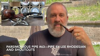 Parsimonious Pipe #63—Pipe by Lee Rhodesian and Shoutouts