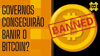 O que aconteceria se proibirem o Bitcoin? - [CORTE]