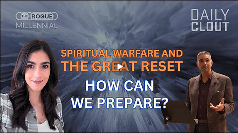 "Spiritual Warfare, The Great Reset, and What You Can Do to Prepare for the Changing Times"