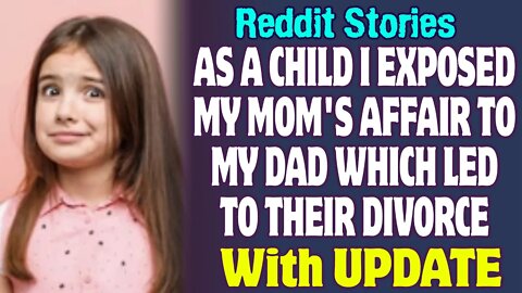 As A Child I Exposed My Mom's Affair To My Dad Which Led To Their Divorce | Reddit Stories