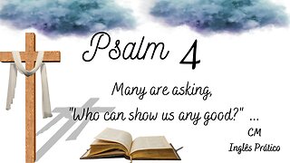 Psalm 4 - A psalm of David