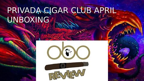 PRIVADA CIGAR CLUB APRIL UNBOXING