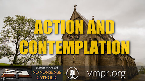 18 Aug 21, No Nonsense Catholic: Action & Contemplation