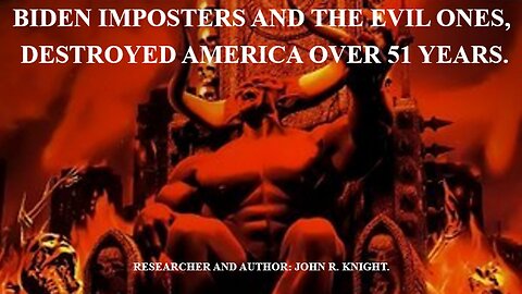 BIDENIMPOSTERS AND THE EVIL ONES DESTROYED AMERICA OVER 51 YEARS