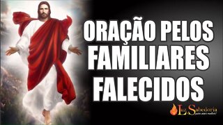 Oração pelo FAMILIARES FALECIDOS