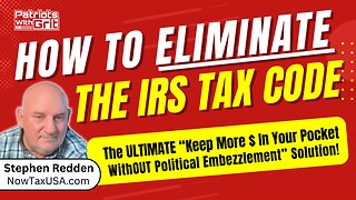 How To Eliminate The IRS Code: The Ultimate "Keep More $ In Your Pocket WithOUT Political Embezzlement" Solution | Stephen Redden