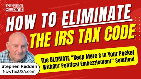 How To Eliminate The IRS Code: The Ultimate "Keep More $ In Your Pocket WithOUT Political Embezzlement" Solution | Stephen Redden