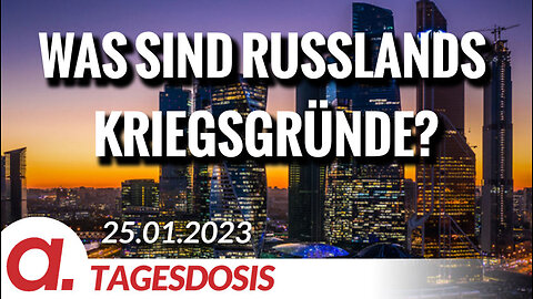 Was sind Russlands Kriegsgründe? | Von Paul Schreyer