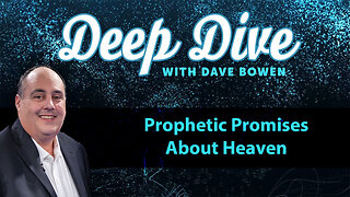 Prophetic PROMISES About HEAVEN | Teacher: Dave Bowen