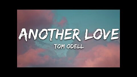 Tom Odell - Another Love (Lyrics)