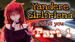 Yandere Girlfriend trains you ASMR Roleplay English