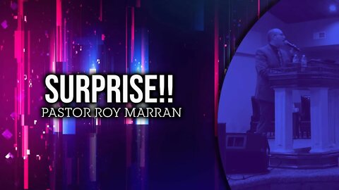 Surprise!! - Pastor Roy Marran #sermon #preaching #upci #apostolic #pentecostal