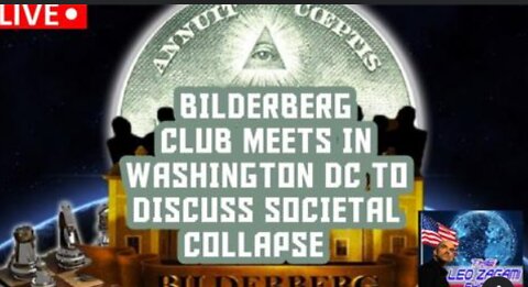 BILDERBERG CLUB MEETS IN WASHINGTON DC TO DISCUSS SOCIETAL COLLAPSE