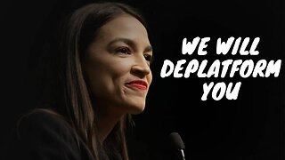 AOC: ‘We Will Deplatform Our Political Opposition’