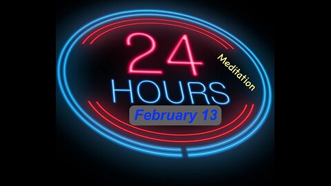Twenty-Four (24) Hours A Day Book– February 13 - Daily Reading - A.A. - Serenity Prayer & Meditation