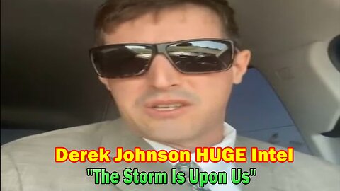 Derek Johnson HUGE Intel: "The Storm Is Upon Us"