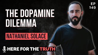 Episode 149 - Nathaniel Solace | The Dopamine Dilemma
