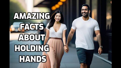 Amazing Facts about Holding Hands