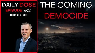 The Coming Democide | Ep. 662 - Daily Dose