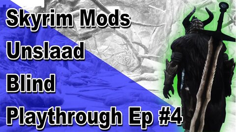 Modded Skyrim: Unslaad Blind Playthrough Ep#4